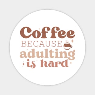 COFFEE BECAUSE ADULTING IS HARD Funny Coffee Quote Hilarious Sayings Humor Gift Magnet